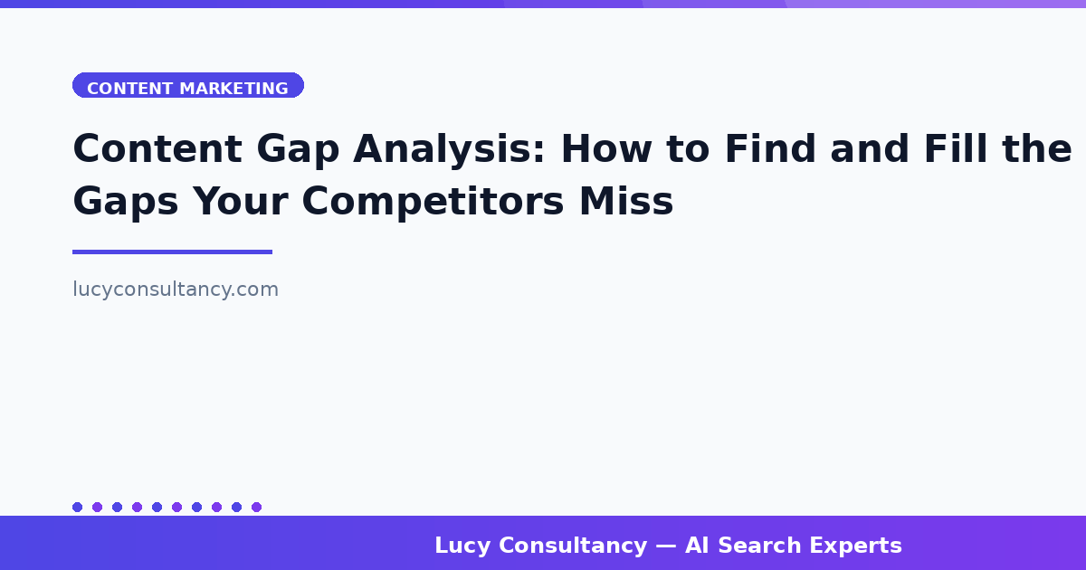 Content Gap Analysis: How to Find and Fill the Gaps Your Competitors Miss