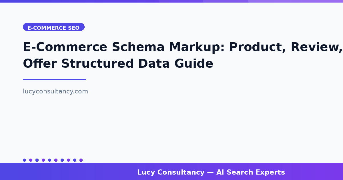 E-Commerce Schema Markup: Product, Review, and Offer Structured Data Guide