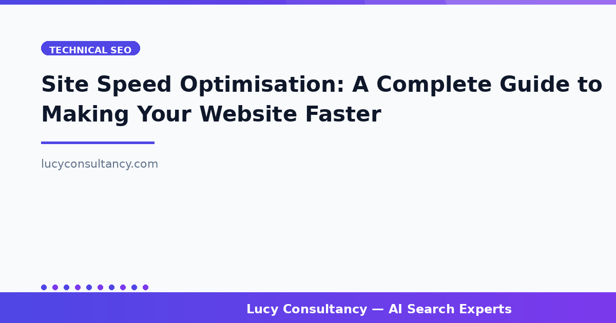 Site Speed Optimisation: A Complete Guide to Making Your Website Faster
